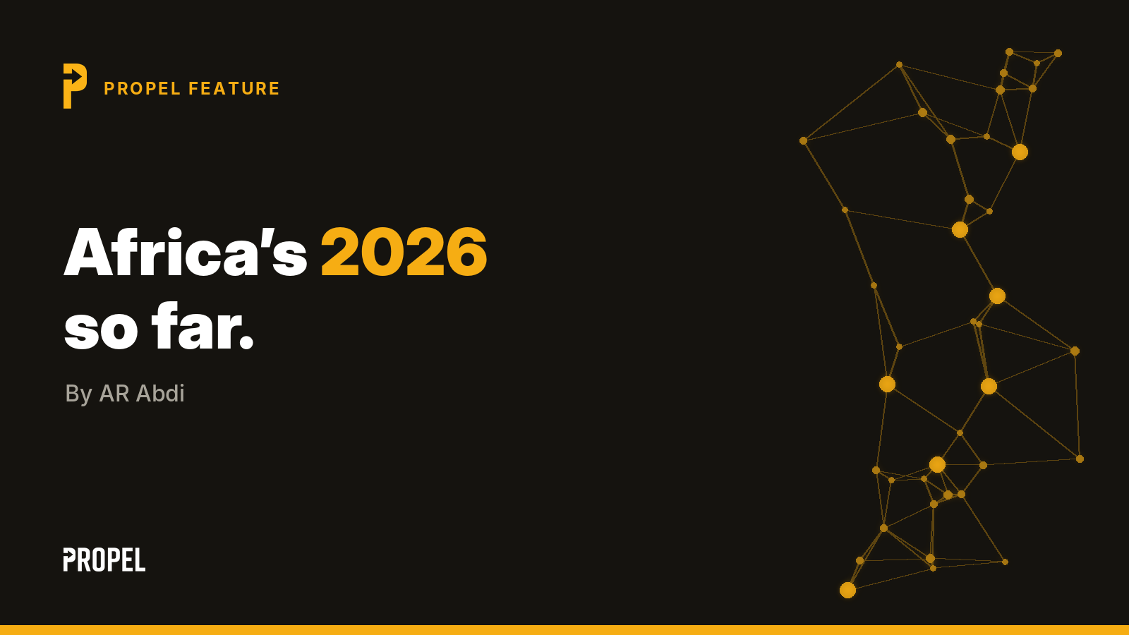 Africa’s 2026 so far: a Propel feature by AR Abdi